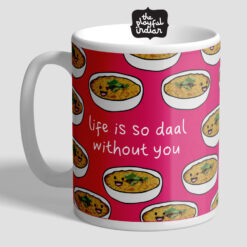 life is so daal without you mug
