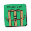 To A Wicket Dad Coaster