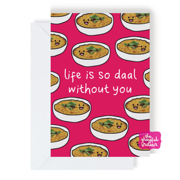 Life Is So Daal Without You Card