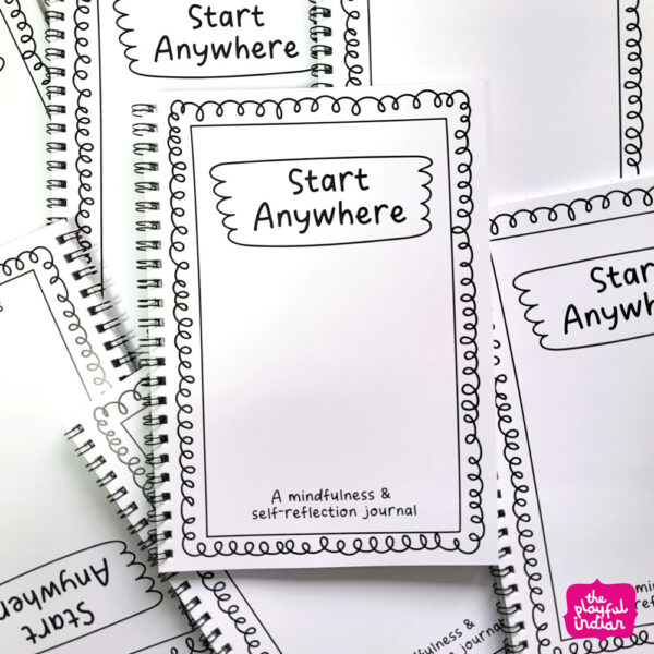 Start Anywhere: A Mindfulness & Self-Reflection Journal
