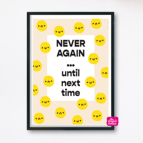 Never Again, Until Next Time A4 Print