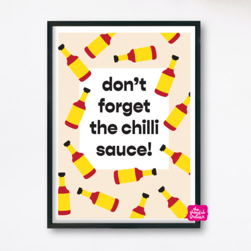 Don't Forget The Chilli Sauce A4 Print