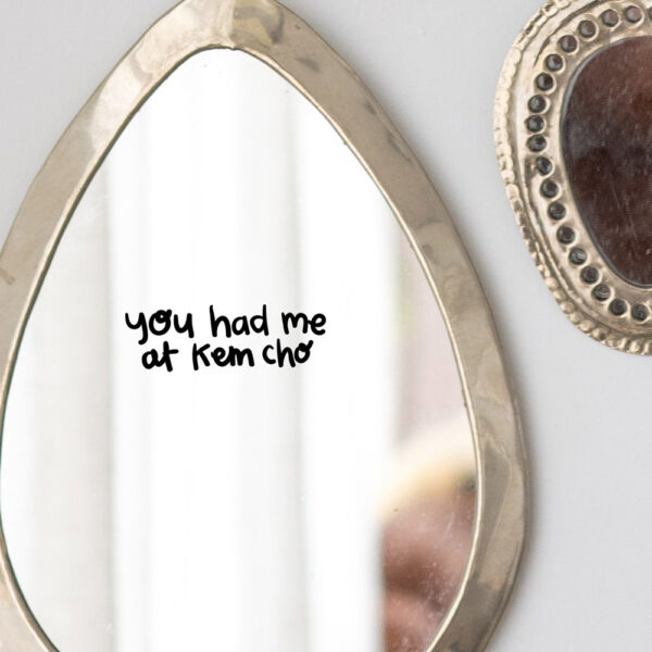 You Had Me At Kem Cho Mirror Decal