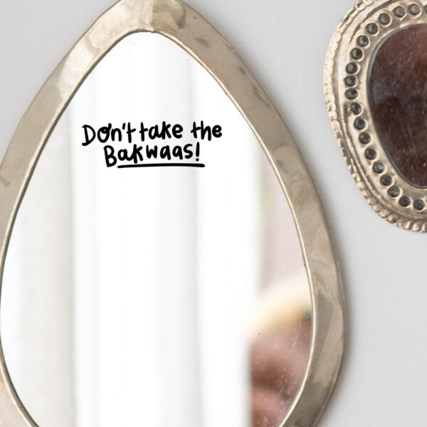 Don't Take The Bakwaas Mirror Decal