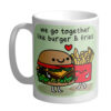 We Go Together Like Burger & Fries Mug
