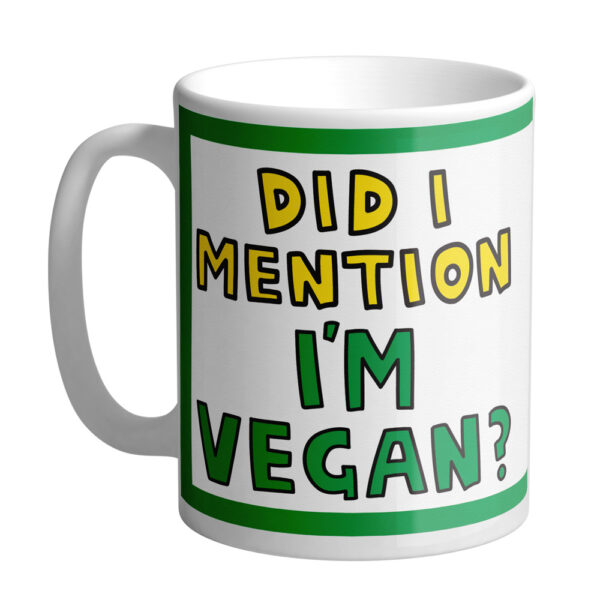 Did I Mention I'm Vegan Mug