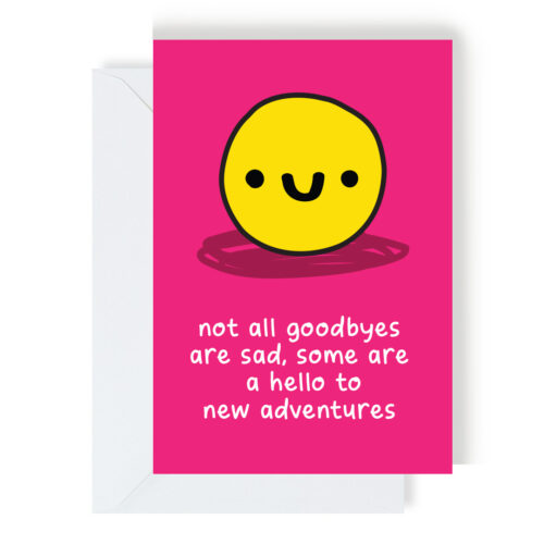 Not All Goodbyes Are Sad Leaving / New Adventures Card