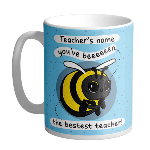You've Beeeeeen The Bestest Teacher Mug