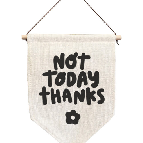 Not Today Thanks Linen Hanging Pennant